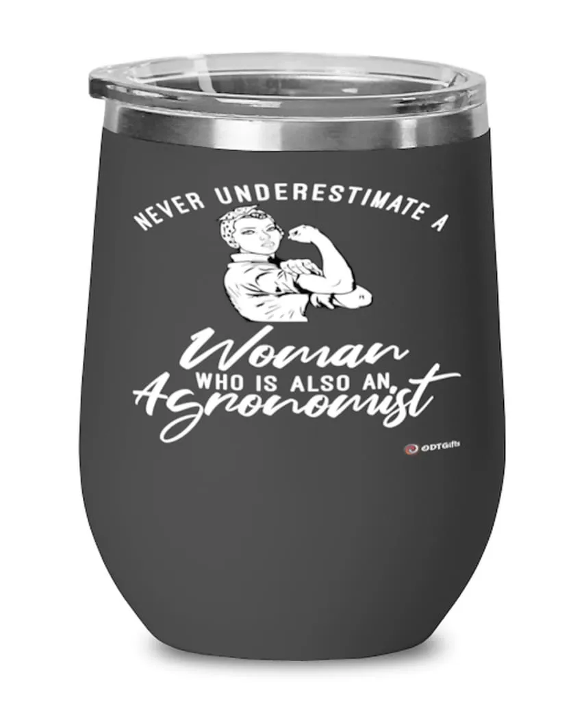 Agronomist Wine Glass Never Underestimate A Woman Who Is Also An Agronomist 12oz Stainless Steel Black