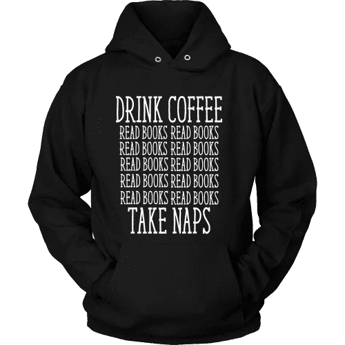 Drink Coffee, Read books, Take naps Hoodie