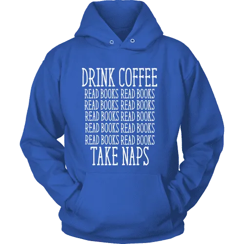 Drink Coffee, Read books, Take naps Hoodie