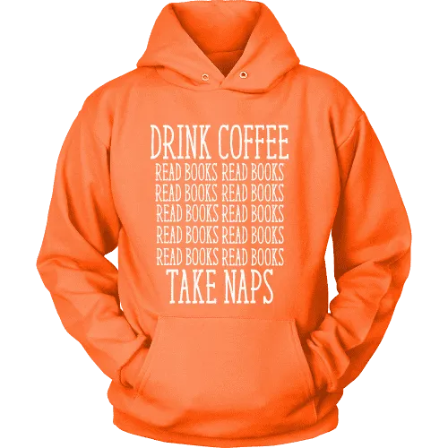 Drink Coffee, Read books, Take naps Hoodie