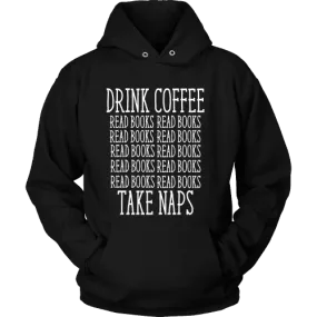 Drink Coffee, Read books, Take naps Hoodie