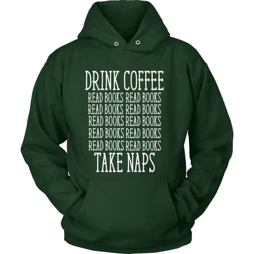 Drink Coffee, Read books, Take naps Hoodie