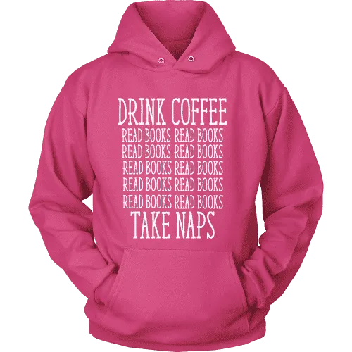 Drink Coffee, Read books, Take naps Hoodie