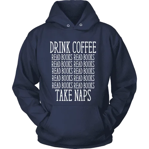 Drink Coffee, Read books, Take naps Hoodie