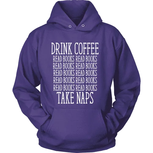 Drink Coffee, Read books, Take naps Hoodie