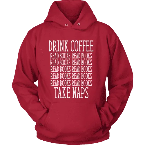 Drink Coffee, Read books, Take naps Hoodie