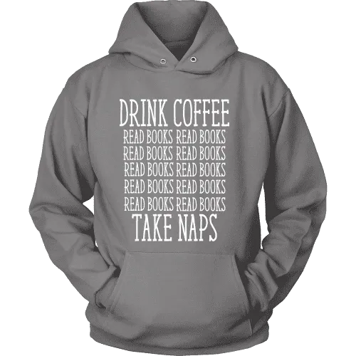 Drink Coffee, Read books, Take naps Hoodie