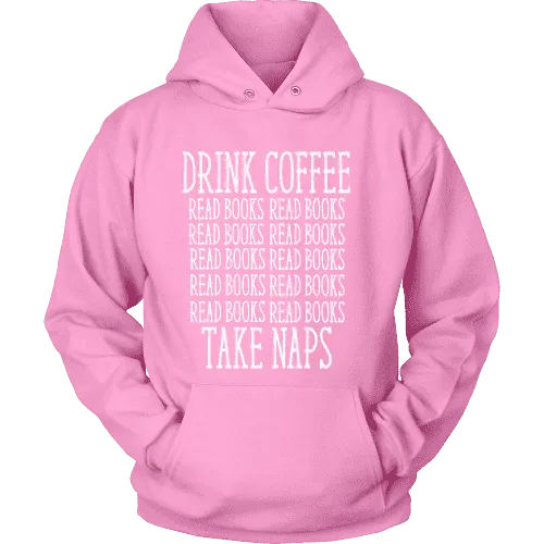 Drink Coffee, Read books, Take naps Hoodie