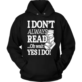 I don't always read.. oh wait yes i do Hoodie