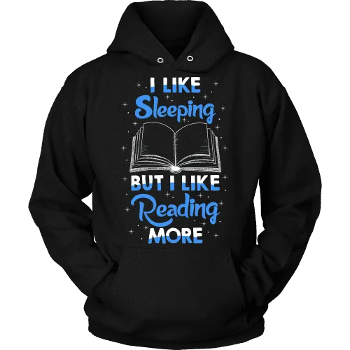 I Like Sleeping, But I Like Reading More Hoodie