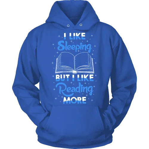 I Like Sleeping, But I Like Reading More Hoodie