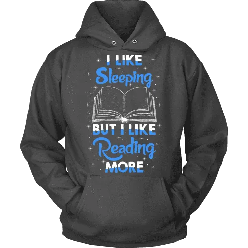 I Like Sleeping, But I Like Reading More Hoodie