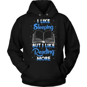 I Like Sleeping, But I Like Reading More Hoodie