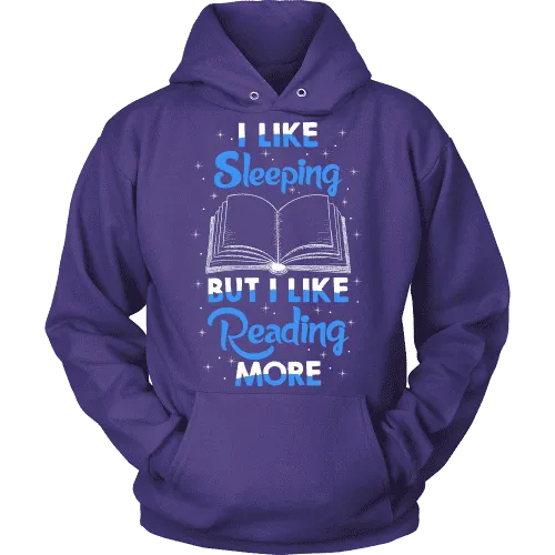 I Like Sleeping, But I Like Reading More Hoodie