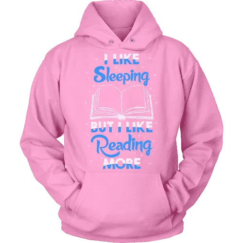 I Like Sleeping, But I Like Reading More Hoodie