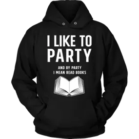 I like to party, and by party i mean READ  Hoodie