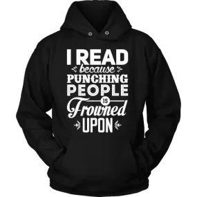 I read because punching people is frowned upon Hoodie