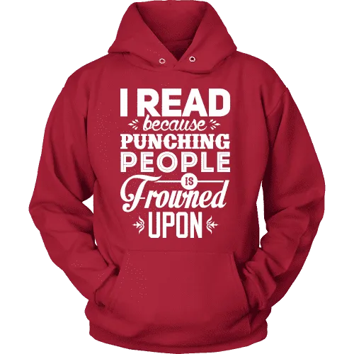 I read because punching people is frowned upon Hoodie