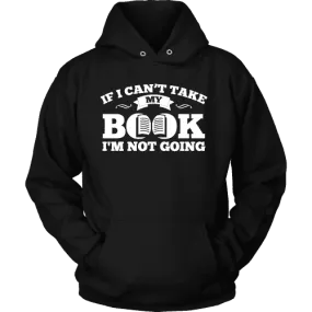 If i can't take my book I'm not going Hoodie