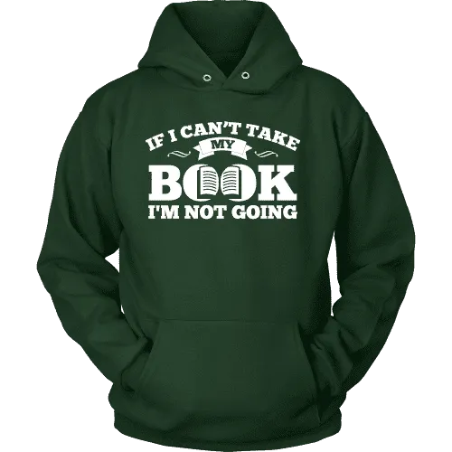 If i can't take my book I'm not going Hoodie