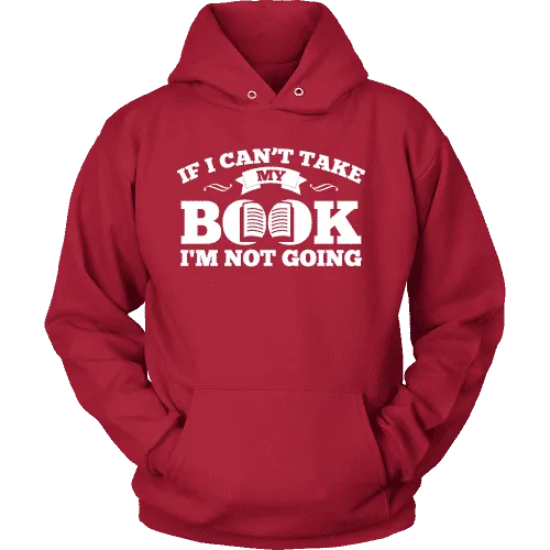 If i can't take my book I'm not going Hoodie