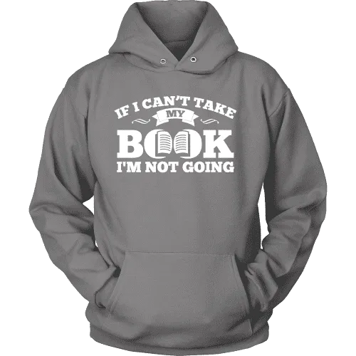 If i can't take my book I'm not going Hoodie