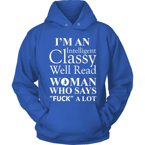 I'm an intelligent classy woman who says fuck alot Hoodie