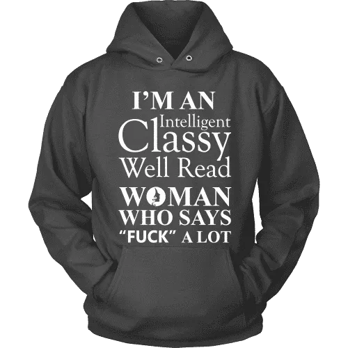 I'm an intelligent classy woman who says fuck alot Hoodie