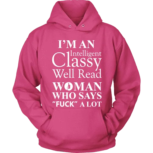 I'm an intelligent classy woman who says fuck alot Hoodie