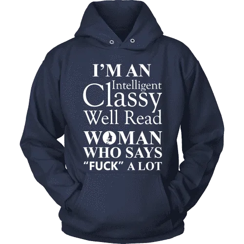 I'm an intelligent classy woman who says fuck alot Hoodie