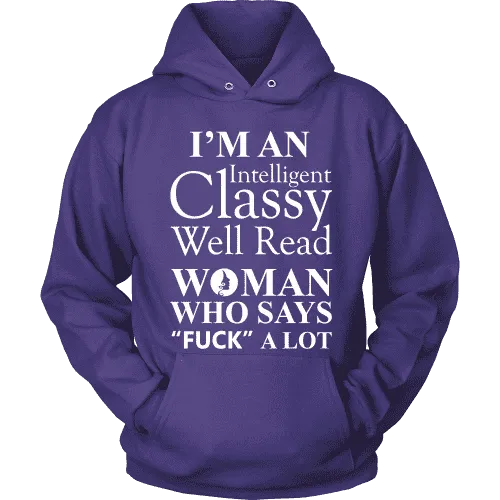 I'm an intelligent classy woman who says fuck alot Hoodie