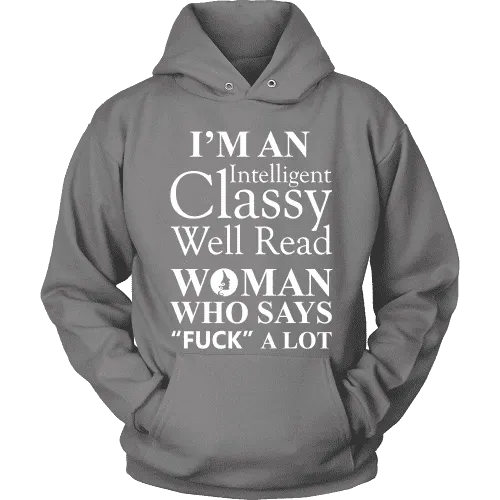 I'm an intelligent classy woman who says fuck alot Hoodie