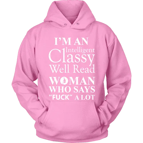 I'm an intelligent classy woman who says fuck alot Hoodie