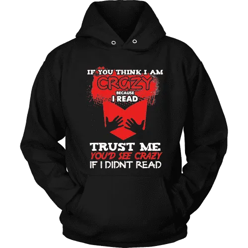 I'm crazy because i read ? Hoodie