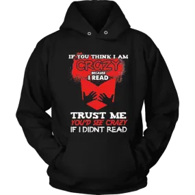 I'm crazy because i read ? Hoodie