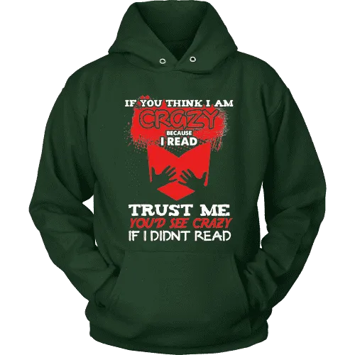 I'm crazy because i read ? Hoodie