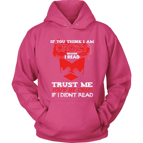 I'm crazy because i read ? Hoodie