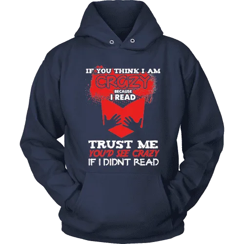 I'm crazy because i read ? Hoodie