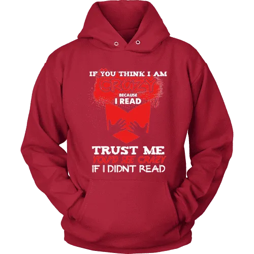 I'm crazy because i read ? Hoodie