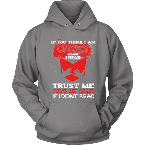 I'm crazy because i read ? Hoodie