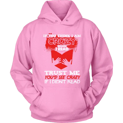 I'm crazy because i read ? Hoodie