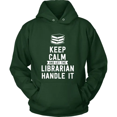 Keep calm and let the librarian handle it Hoodie