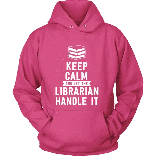 Keep calm and let the librarian handle it Hoodie