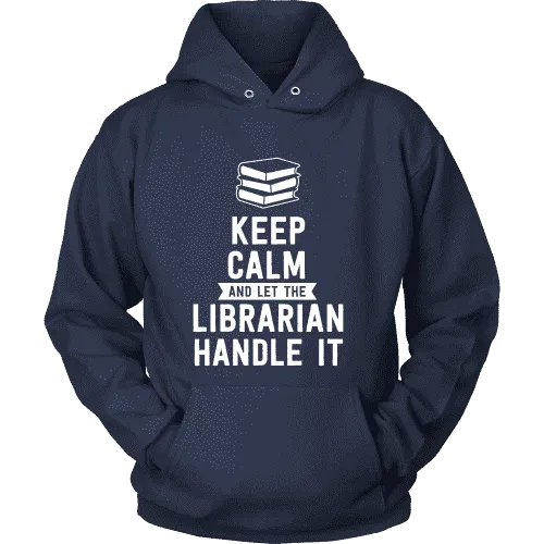 Keep calm and let the librarian handle it Hoodie