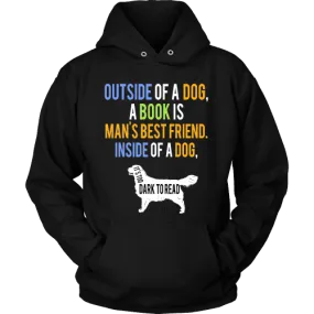 Outside of a dog a book is man's best friend Hoodie